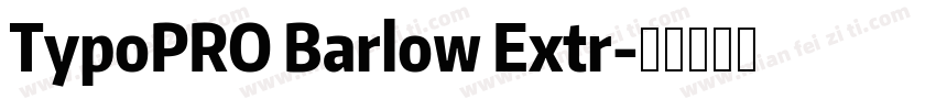 TypoPRO Barlow Extr字体转换